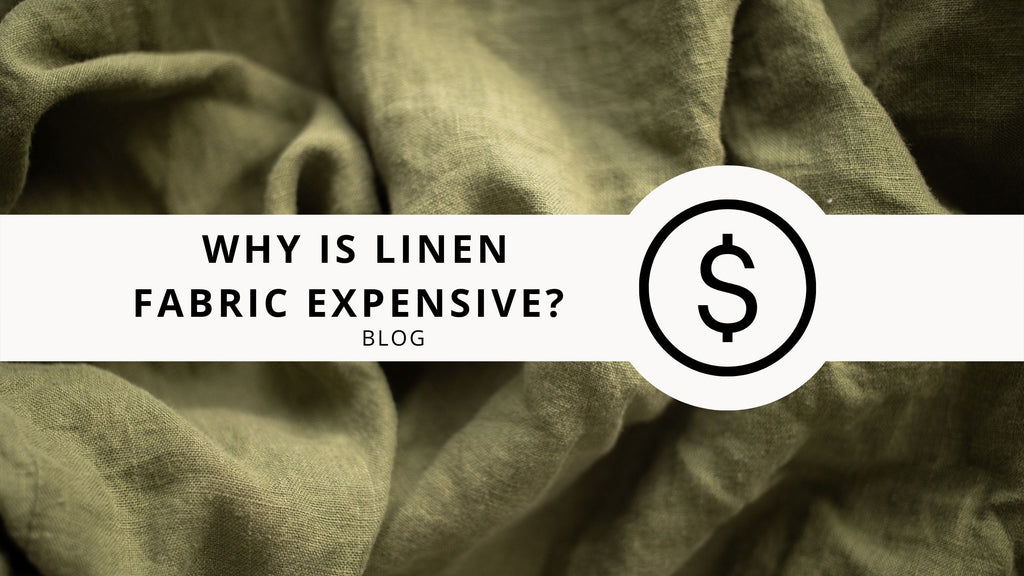 Why Is Linen Fabric Expensive? 